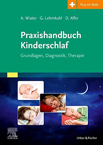 Praxishandbuch Kinderschlaf : Grundlagen, Diagnostik, Therapie