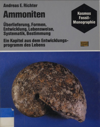 Ammoniten Überlieferung, Formen, Entwicklung, Lebensweise, Systematik, Bestimmung ; e. Kapitel aus d. Entwicklungsprogramm d. Lebens