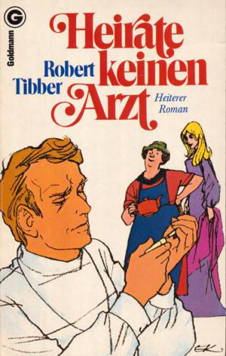 Heirate keinen Arzt e. heiterer Roman