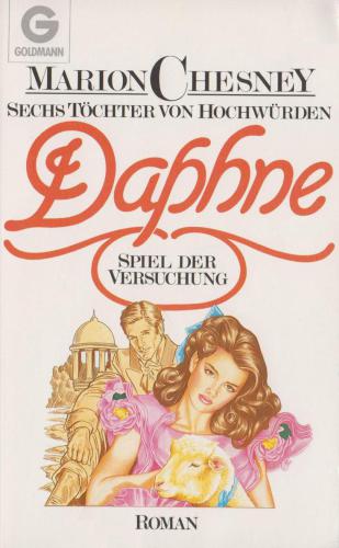 Sechs Töchter von Hochwürden 4. Daphne : Spiel d. Versuchung / [Aus d. Amerikan. übertr. von Claudia Rackwitz]