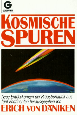 Kosmische Spuren. Neue Entdeckungen der Präastronautik aus fünf Kontinenten