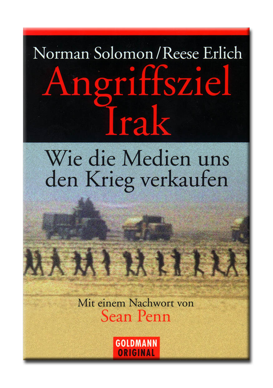 Angriffsziel Irak. Wie Die Medien Uns Den Krieg Verkaufen