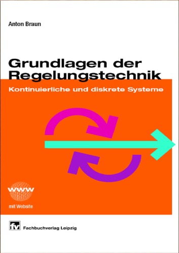 Grundlagen der Regelungstechnik : kontinuierliche und diskrete Systeme