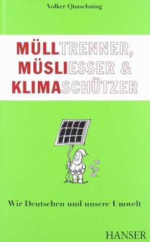 Mülltrenner, Müsliesser &amp; Klimaschützer 