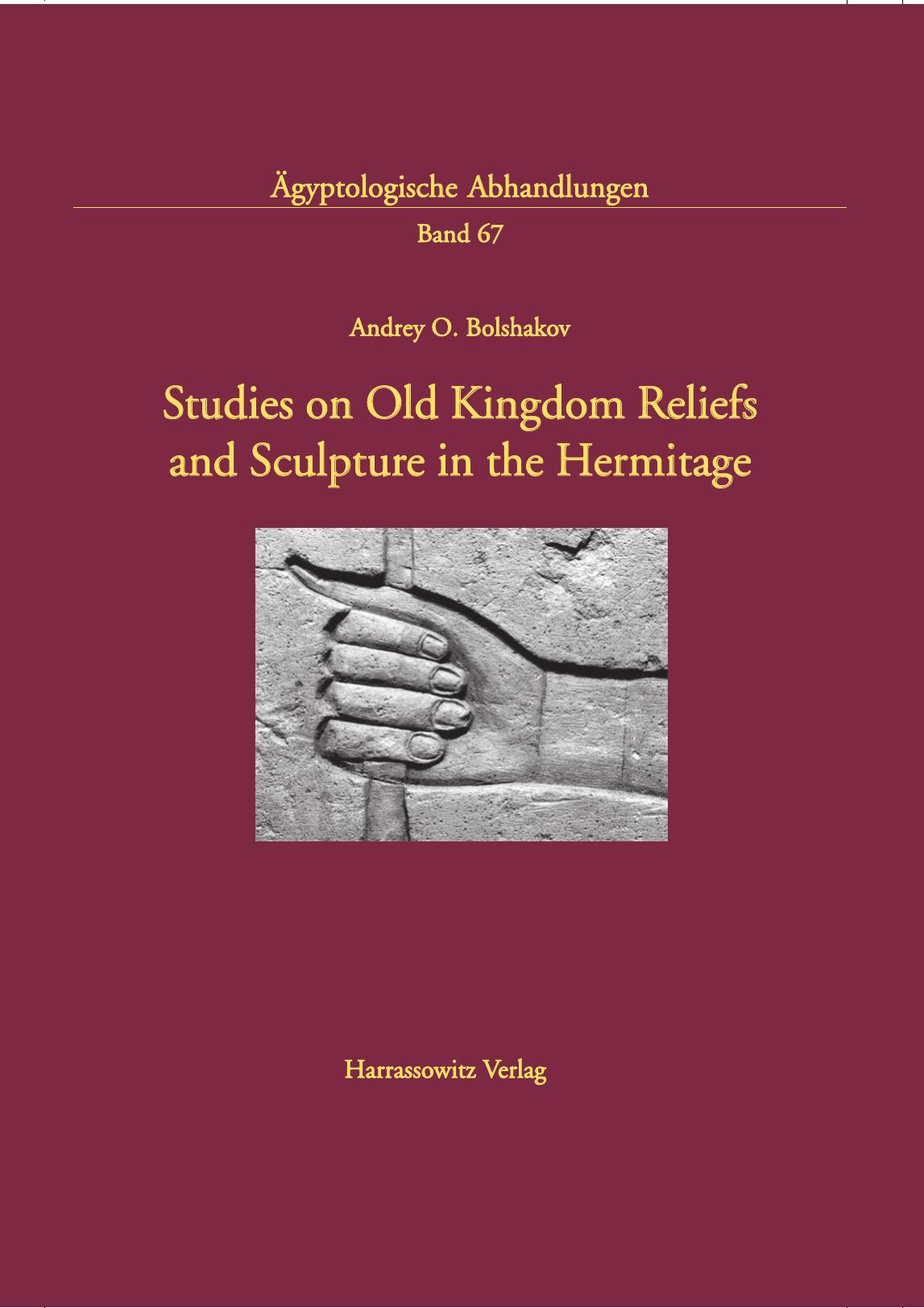 Studies on Old Kingdom Reliefs and Sculpture in the Hermitage