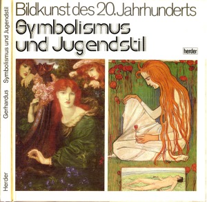 Symbolismus und Jugendstil : Krisenbewußtsein, Verfeinerung sinnlichen Handelns und die Erneuerung des Lebens in Schönheit : [mit 73 Farbtafeln der Maler Beardsley, Bernard, Blake ...]