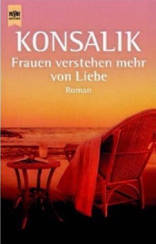 Der verhängnisvolle Urlaub ; Frauen verstehen mehr von Liebe