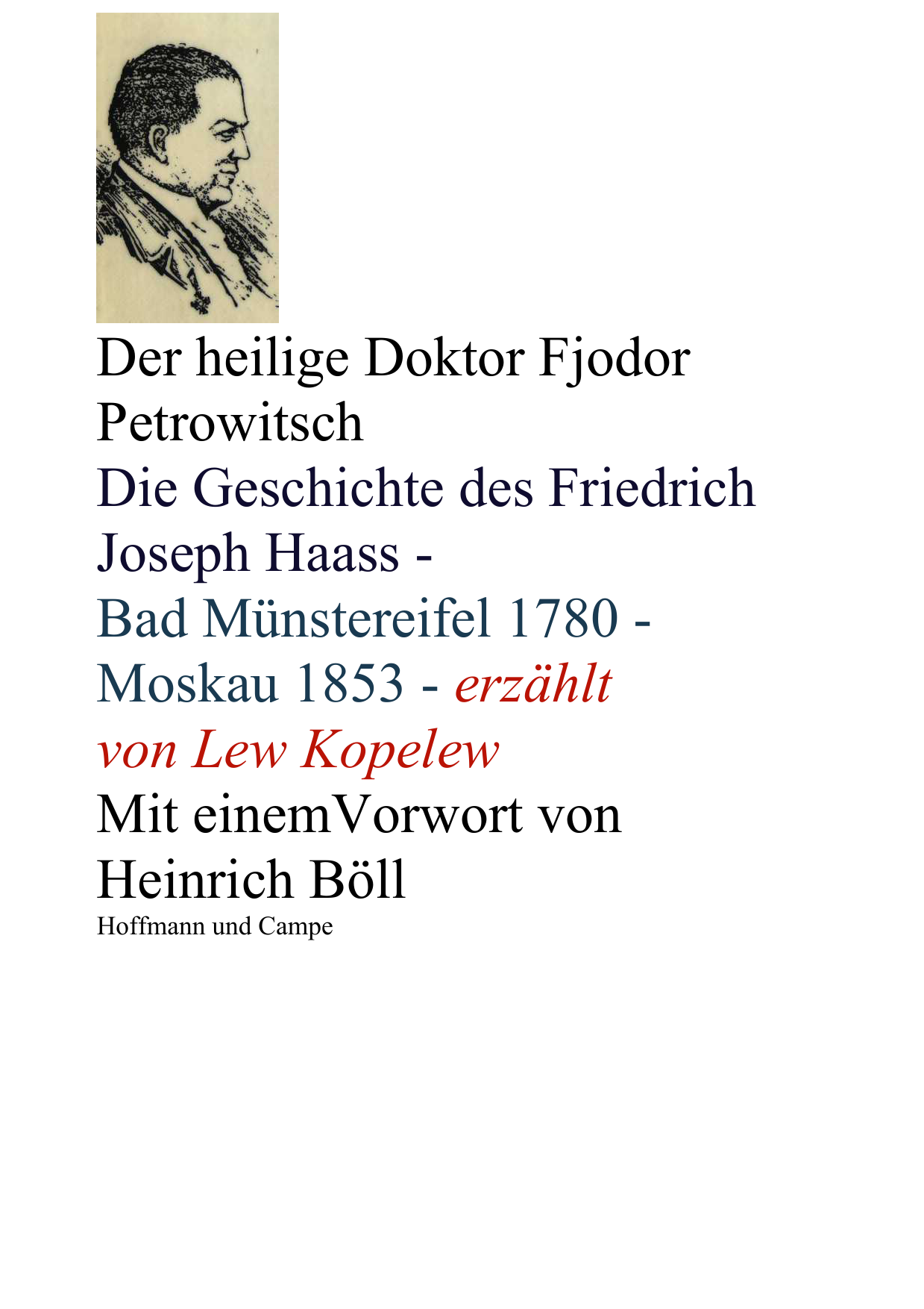 Der Heilige Doktor Fjodor Petrovitsch : die Geschichte des Friedrich Joseph Haass, Munstereifel 1780 - Moskau 1853