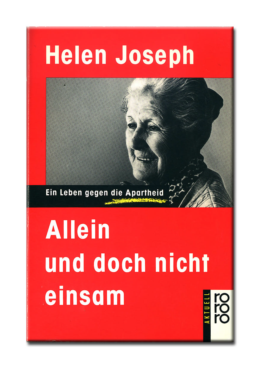 Allein und doch nicht einsam : e. leben gegen d. apartheid.