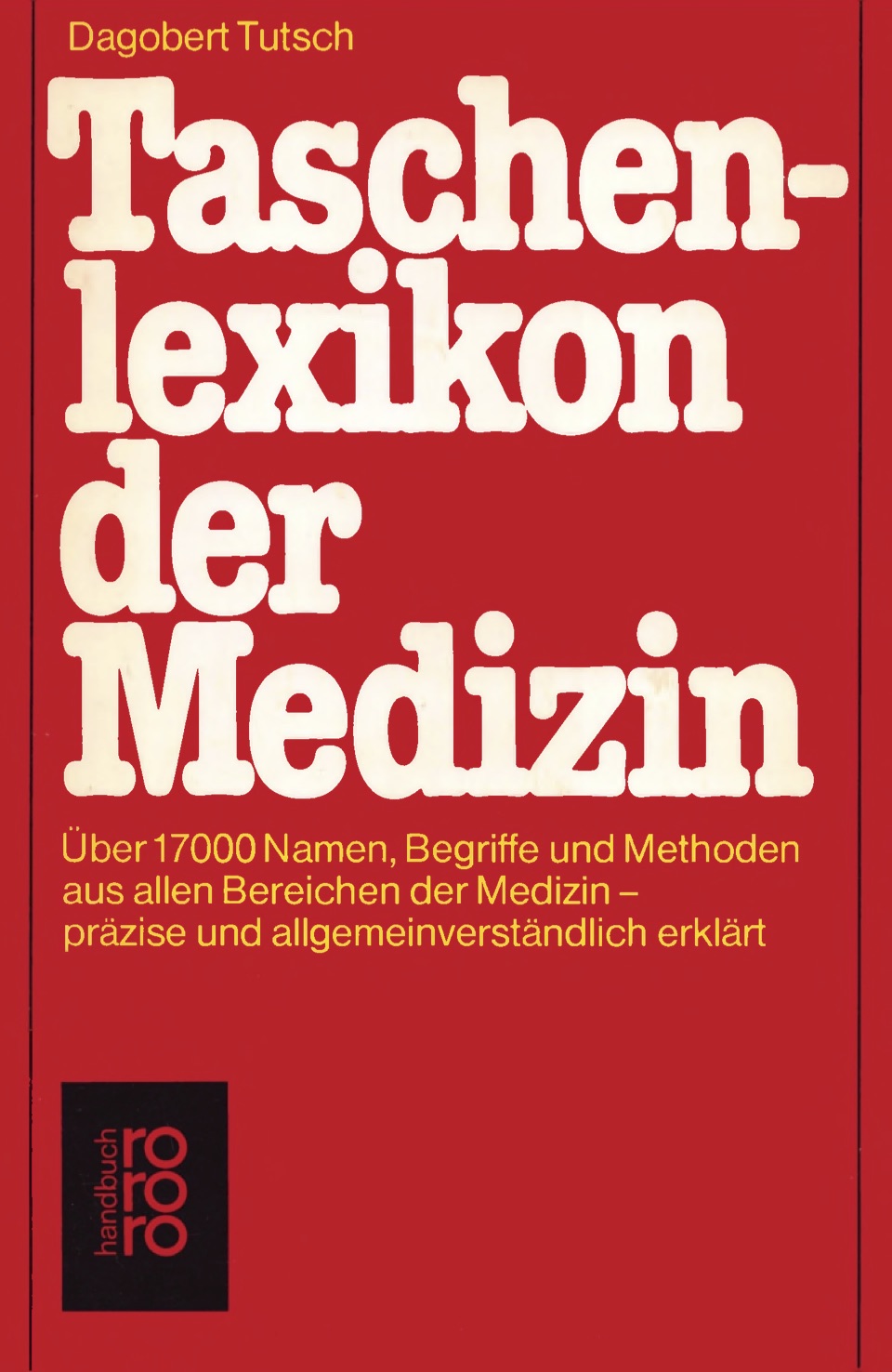 Taschenlexikon der Medizin über 17000 Namen, Begriffe und Methoden aus allen Bereichen der Medizin - präzise und allgemeinverständlich erklärt