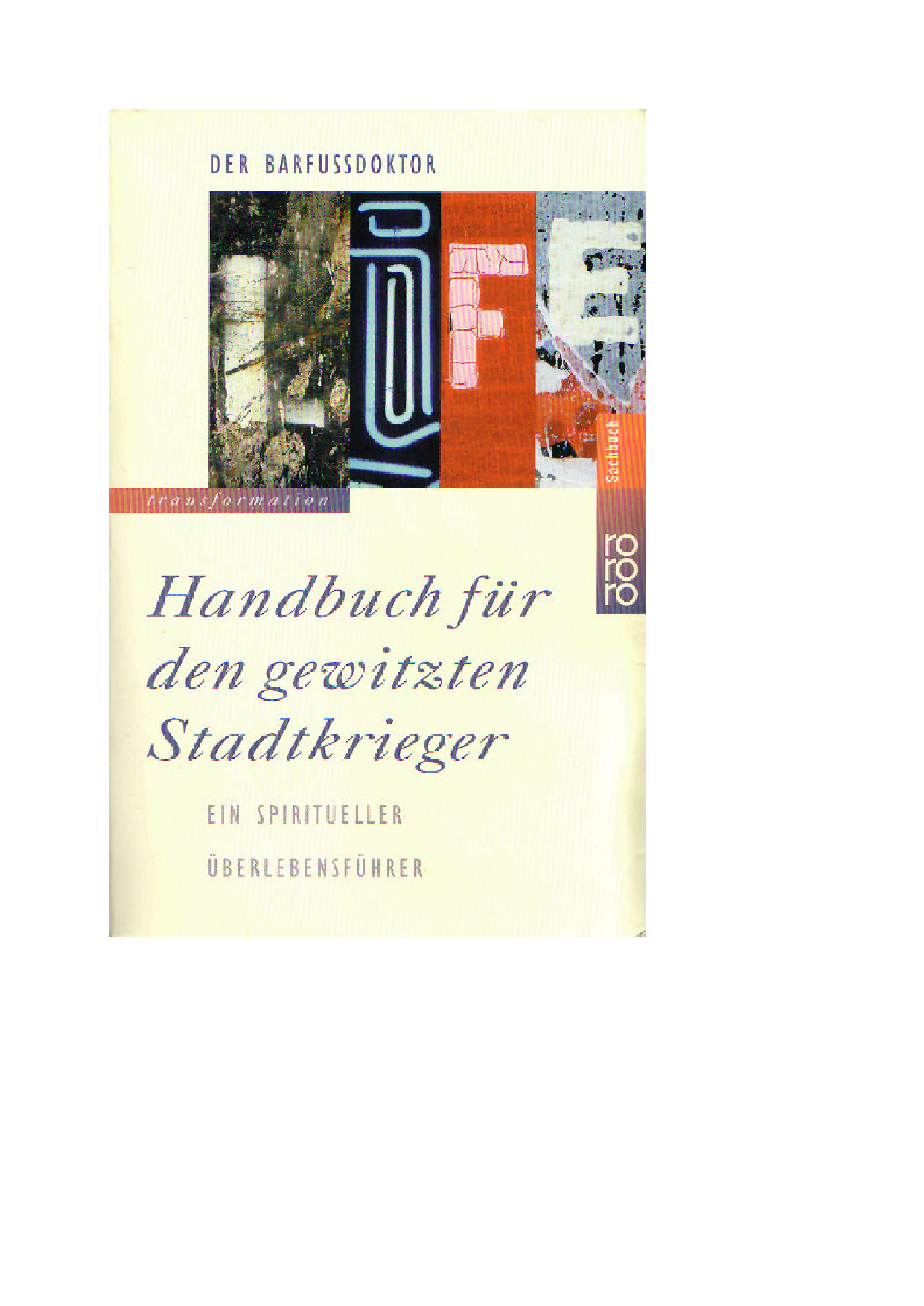 Der Barfußdoktor. Handbuch Für Den Gewitzten Stadtkrieger. Ein Spiritueller Überlebensführer