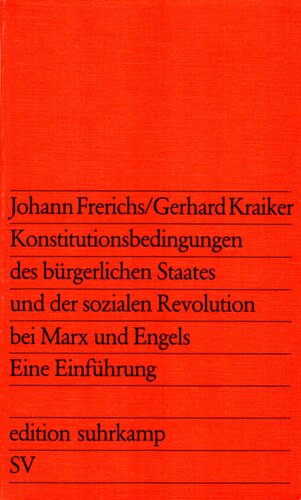 Konstitutionsbedingungen des bürgerlichen Staates und der sozialen Revolution bei Marx und Engels : eine Einführung