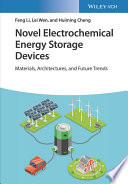 Novel Electrochemical Energy Storage Devices : Materials, Architectures and Future Trends