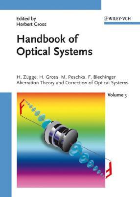 Handbook Of Optical Systems, Aberration Theory And Correction Of Optical Systems (Gross/Optical Systems V1 V6 Special Prices Until 6 V St Published (Vch))