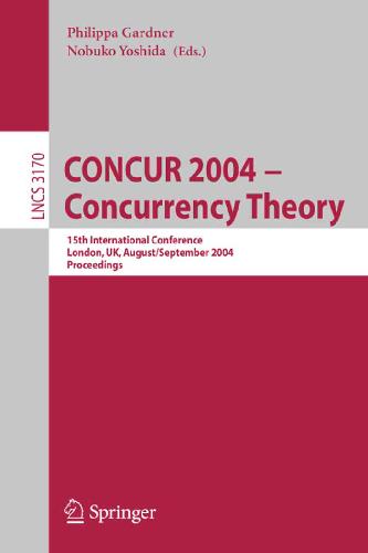 CONCUR 2004 - Concurrency Theory : 15th International Conference, London, UK, August 31 - September 3, 2004. Proceedings.