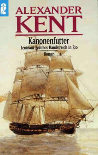 Kanonenfutter Leutnant Bolithos Handstreich in Rio ; Roman