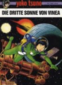 Yoko Tsuno 6. Die dritte Sonne von Vinea / [aus d. Franz. von Hartmut Becker ...]