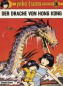 Yoko Tsuno 16. Der Drache von Hong Kong / [aus d. Franz. von Melanie Habermann]