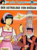 Yoko Tsuno 20. Der Astrologe von Brügge / [aus dem Franz. von Melanie Habermann]