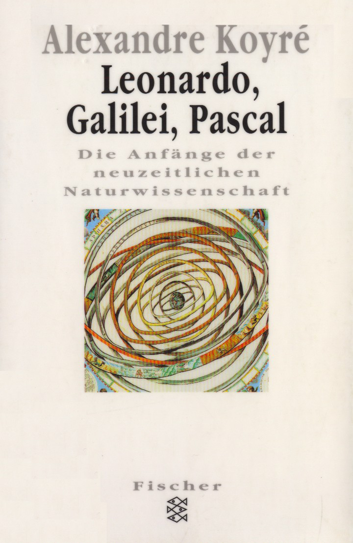 Leonardo, Galilei, Pascal die Anfänge der neuzeitlichen Naturwissenschaft