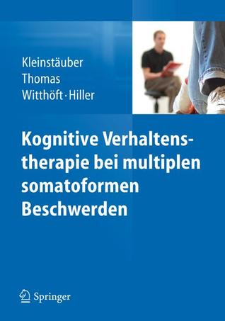 Kognitive Verhaltenstherapie Bei Medizinisch Unerkl Rten K Rperbeschwerden Und Somatoformen St Rungen