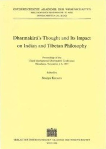 Dharmakirtis Thought and Its Impact on Indian and Tibetan Philosophy