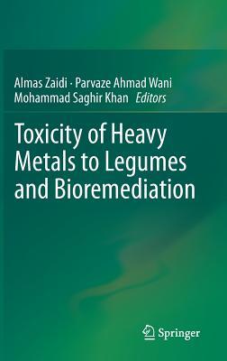 Toxicity of Heavy Metals to Legumes and Bioremediation