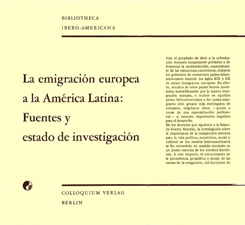 La emigración europea a la América Latina fuentes y estado de investigación ; informes presentados a la IV. Reunión de Historiadores Latinoamericanistas Europeos