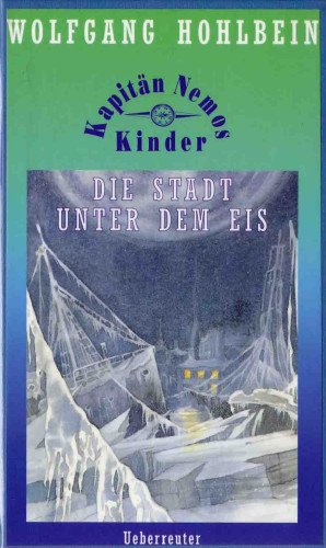 Kapitän Nemos Kinder [...] Die Stadt unter dem Eis