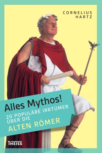 Alles Mythos! 20 populäre Irrtümer über die alten Römer