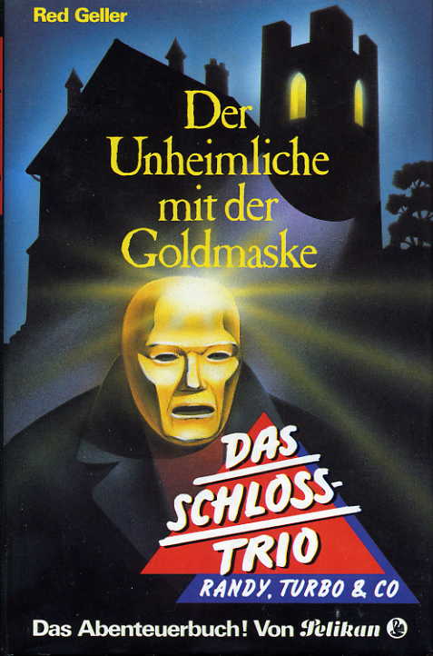 Der Unheimliche mit der Goldmaske. (Das Schloß-Trio 6)