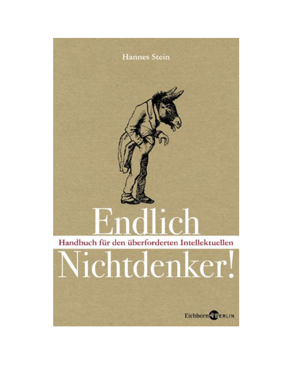 Endlich Nichtdenker! Handbuch für den überforderten Intellektuellen