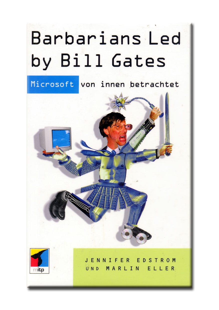 Barbarians led by Bill Gates. Microsoft von innen betrachtet.