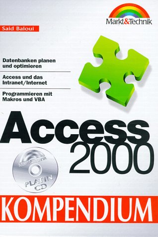 Access 2000 - Kompendium : Datenbanken planen und optimieren : Access und das Intranet, Internet ; Programmieren mit Makros und VBA