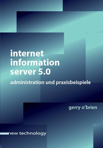 Internet Information Server 5.0 Administration und Praxisbeispiele