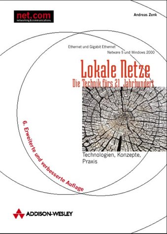 Lokale Netze : die Technik für das 21. Jahrhundert : Technologien, Konzepte, Praxis