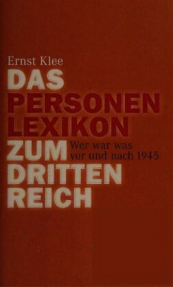 Das Personenlexikon zum Dritten Reich wer war was vor und nach 1945?