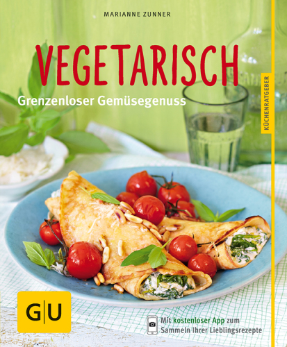 Vegetarisch : grenzenloser Gemüsegenuss