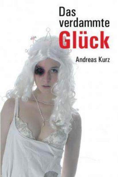 Das verdammte Glück