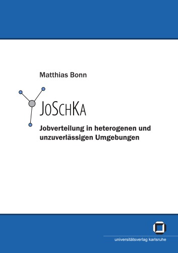 JoSchKa: Jobverteilung in heterogenen und unzuverlässigen Umgebungen.