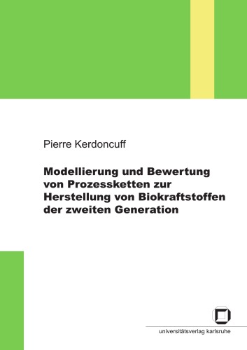 Modellierung und Bewertung von Prozessketten zur Herstellung von Biokraftstoffen der zweiten Generation