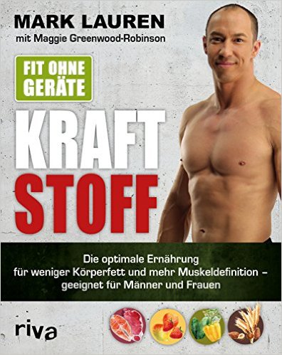 Fit ohne Geräte - Kraftstoff die optimale Ernährung für weniger Körperfett und mehr Muskeldefinition - geeignet für Männer und Frauen