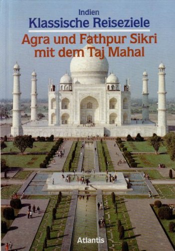 Klassische Reiseziele - Indien - Agra und Fathpur mit dem Taj Mahal