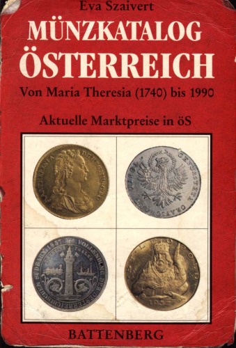 Münzkatalog Österreich : von 1740 (Maria Theresia) - 1990 : aktuelle Marktpreise in ÖS