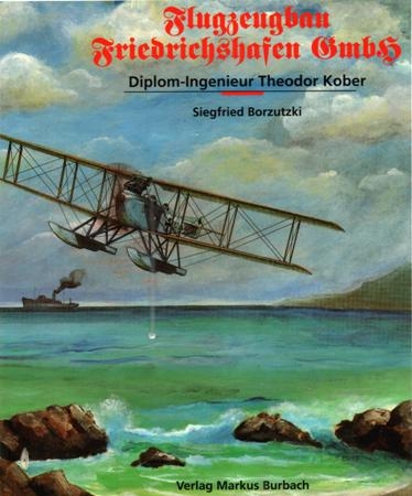 Flugzeugbau Friedrichshafen GmbH : Diplom-Ingenieur Theodor Kober