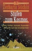 Stufen zum Kosmos : Götter, Mythen, Kulturen, Pyramiden ; die Suche nach der Unsterblichkeit