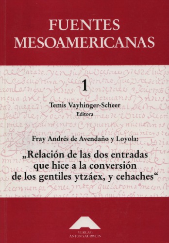 "Relación de las dos entradas que hice a la conversión de los gentiles ytzáex, y cehaches"