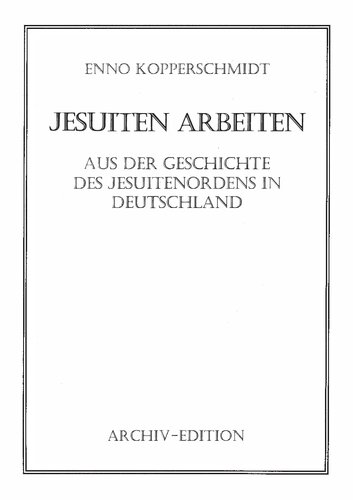 Jesuiten arbeiten : aus der Geschichte des Jesuitenordens in Deutschland