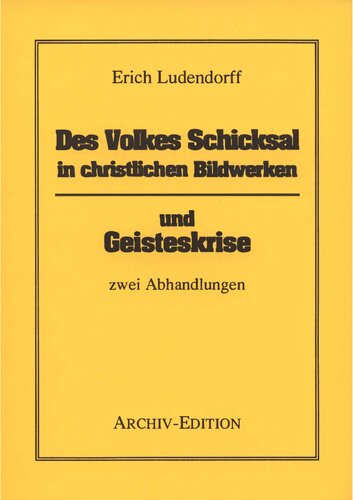 Des Volkes Schicksal in christlichen Bildwerken und Geisteskrise zwei Abhandlungen