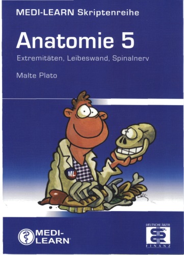 Anatomie : [die Physikumsskripte ; Komplettpaket 7 Skripte]. 5, Extremitäten, Leibeswand, Spinalnerv